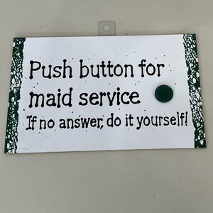 HUMOROUS “PUSH BUTTON FOR MAID SERVICE” PLAQUE